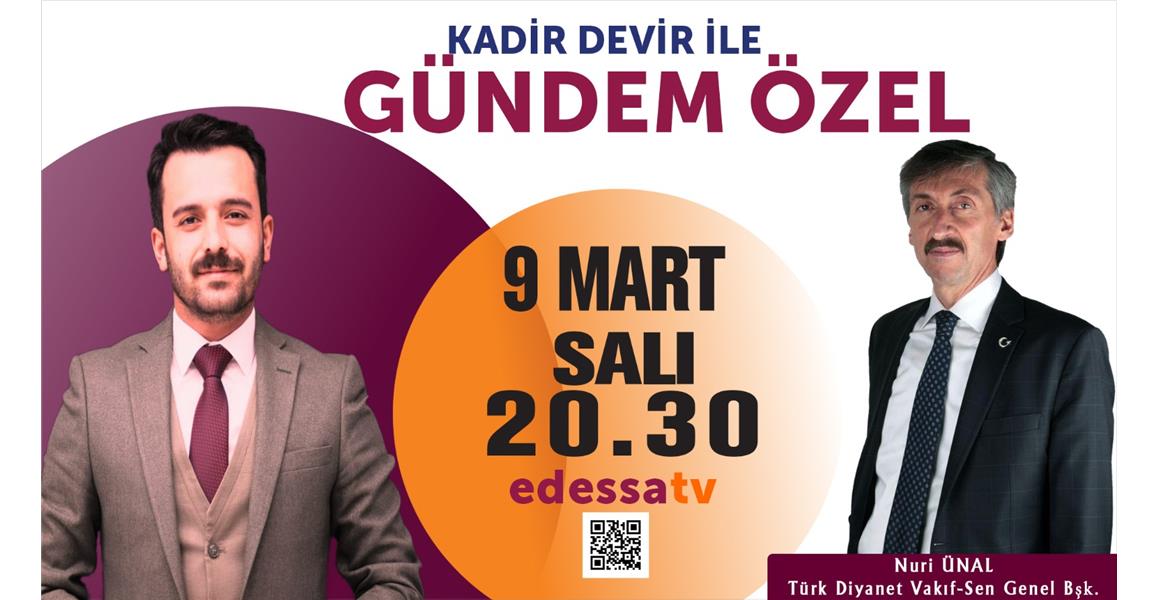 GENEL BAŞKANIMIZ EDESSA TV`YE CANLI YAYIN KONUĞU OLUYOR.